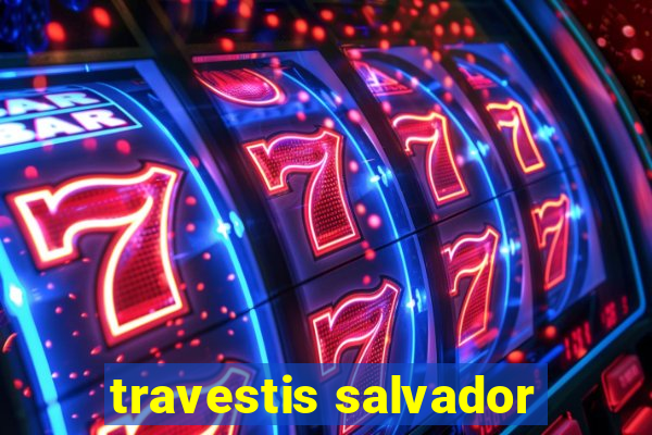 travestis salvador